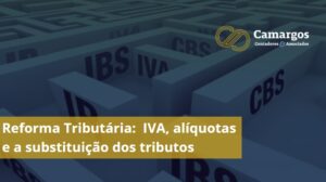 reforma triburaria - IVA, ALIQUOTA e TRIBUTOS SUBSTITUIDOS