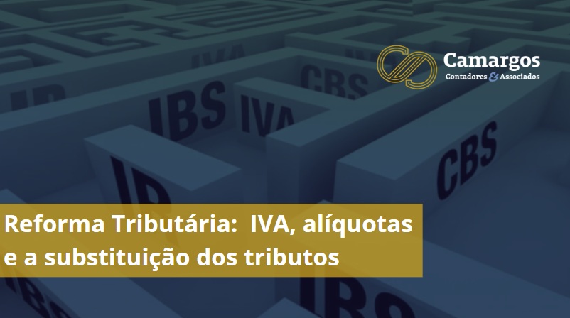 reforma triburaria - IVA, ALIQUOTA e TRIBUTOS SUBSTITUIDOS