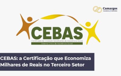 CEBAS – Como Esta Certificação Pode Economizar Milhares de Reais na sua Entidade do Terceiro Setor